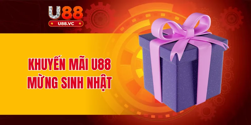Khuyến mãi u88 mừng sinh nhật