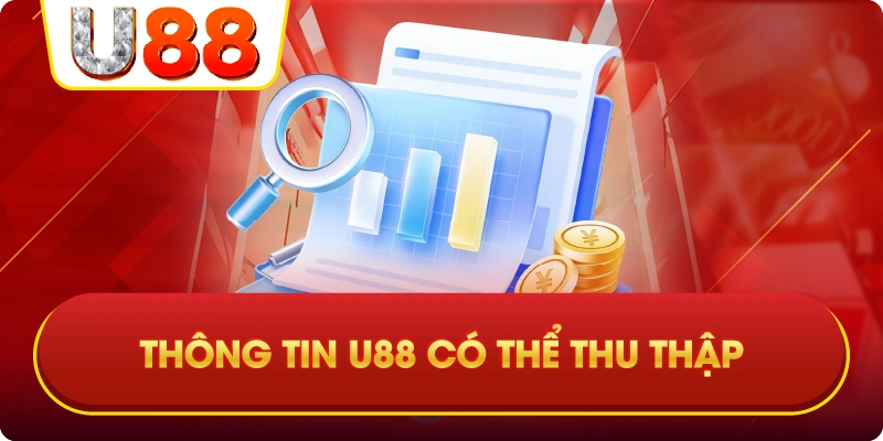 Thông Tin U88 Có Thể Thu Thập
